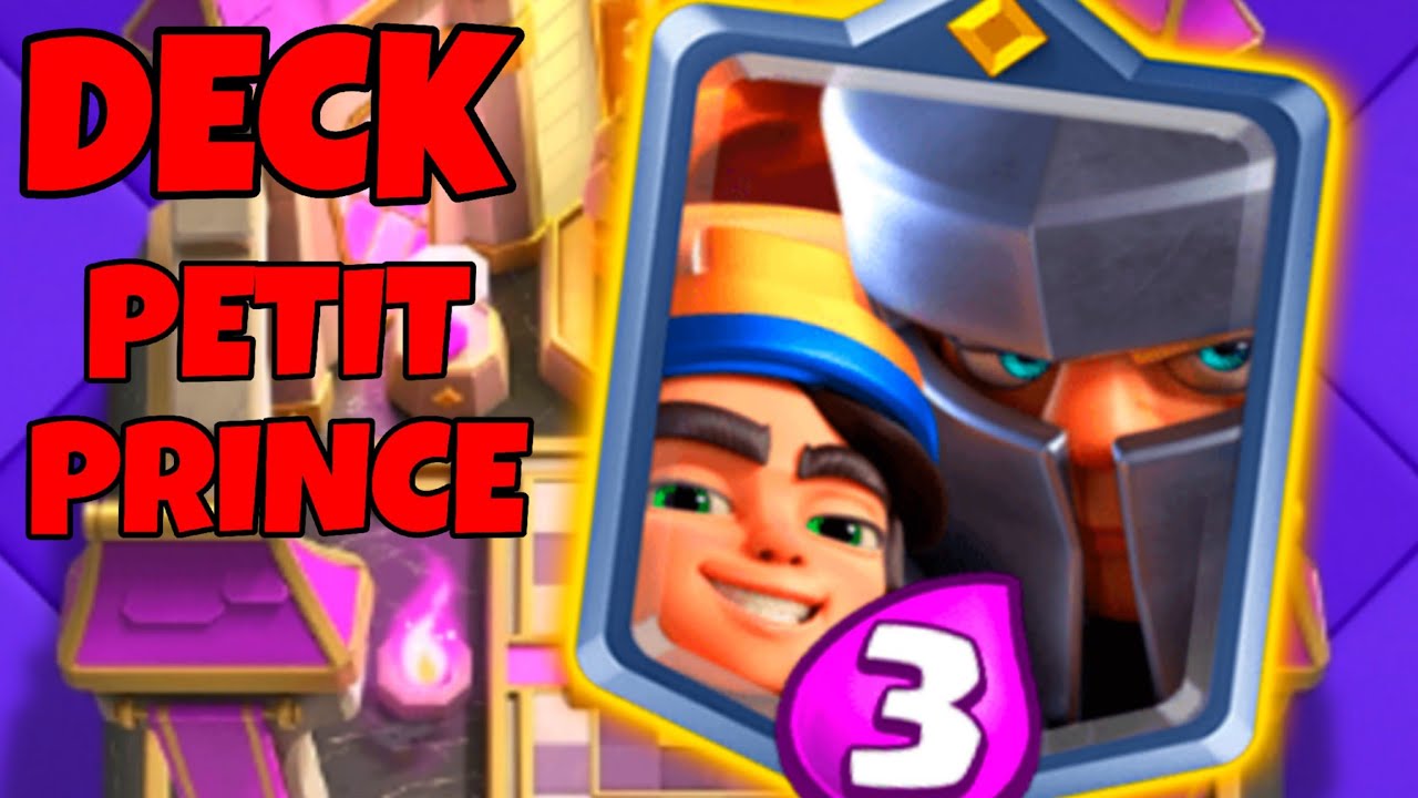 MEILLEUR DECK PETIT PRINCE - CLASH ROYALE