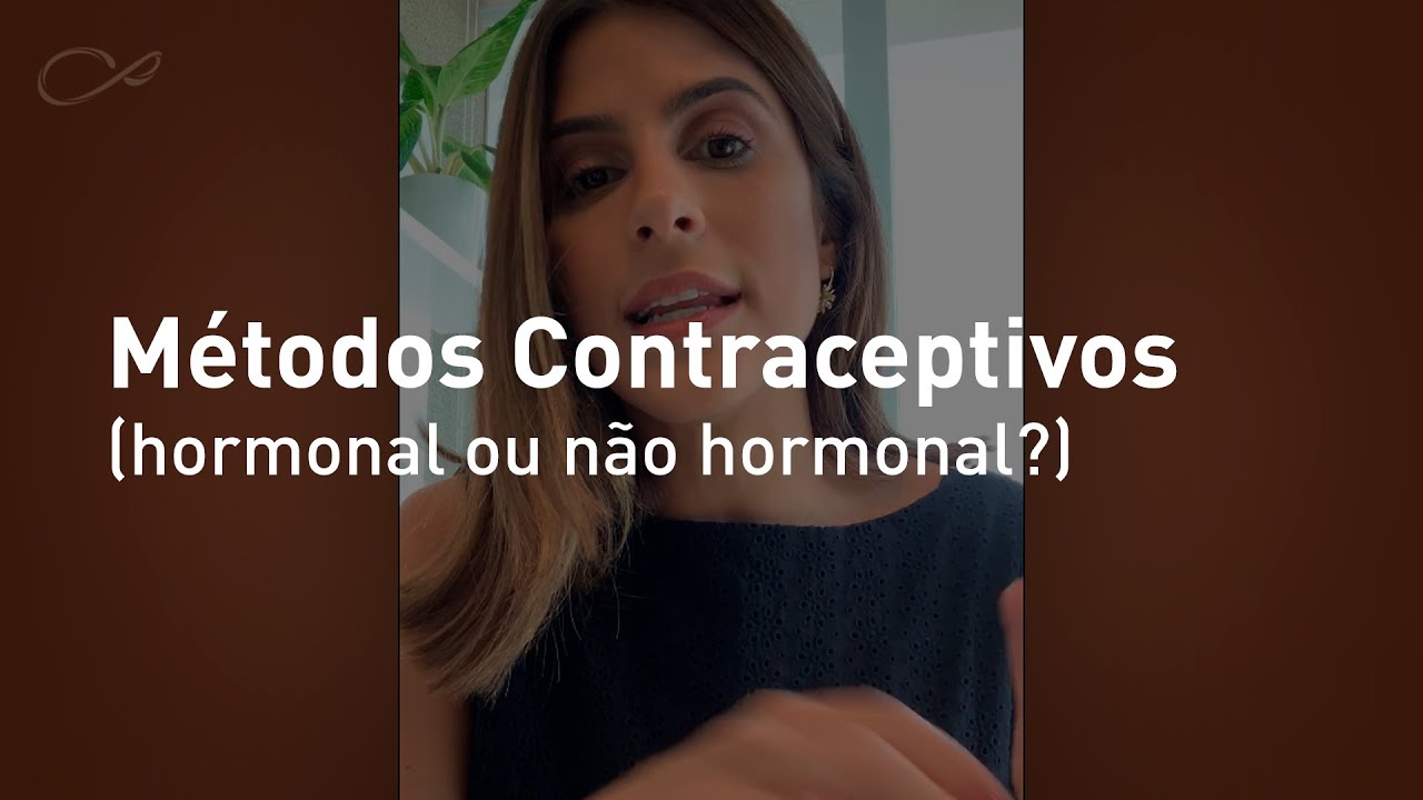 Métodos Contraceptivos - Quais a diferenças entre os hormonais e os não hormonais?
