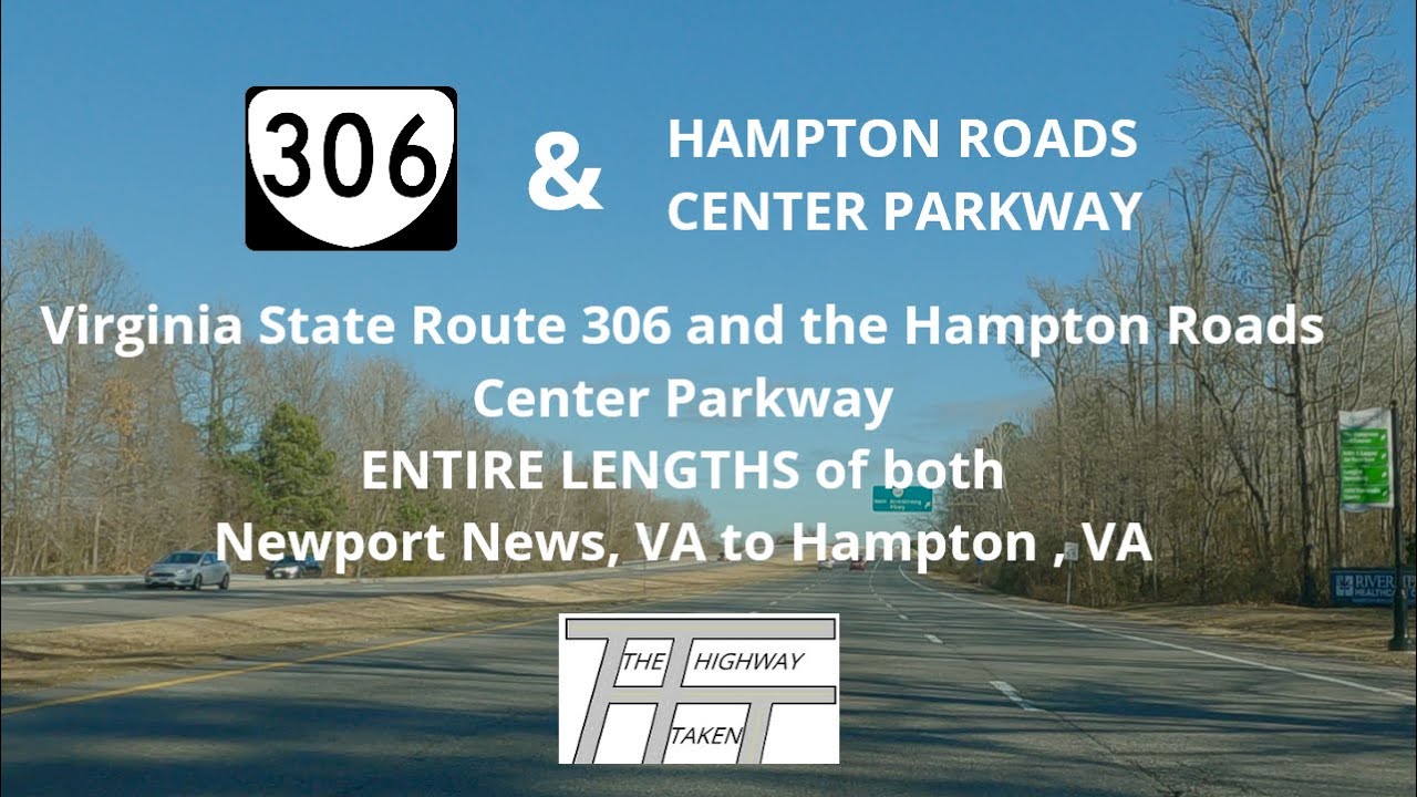Virginia State Route 306 & the Hampton Roads Center Parkway  – Entire Lengths of both