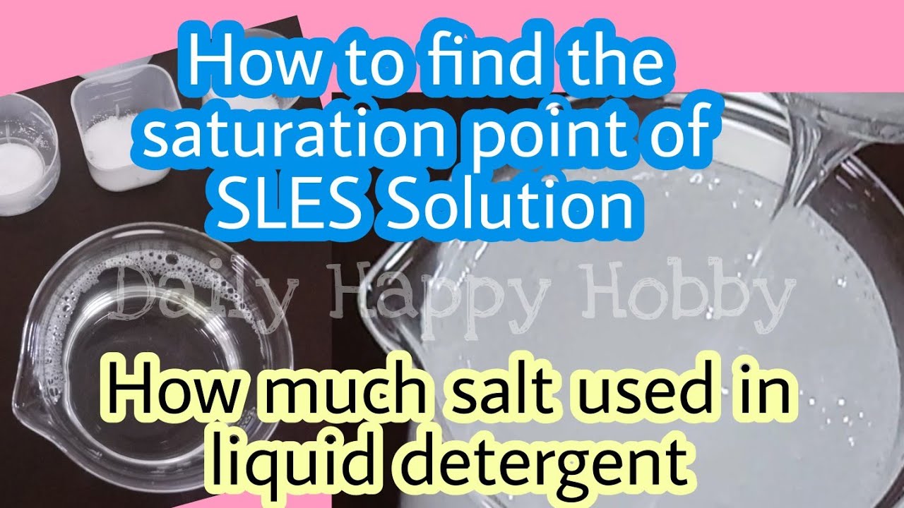 How to find the saturation point of SLES Solution, How much salt used in liquid detergent