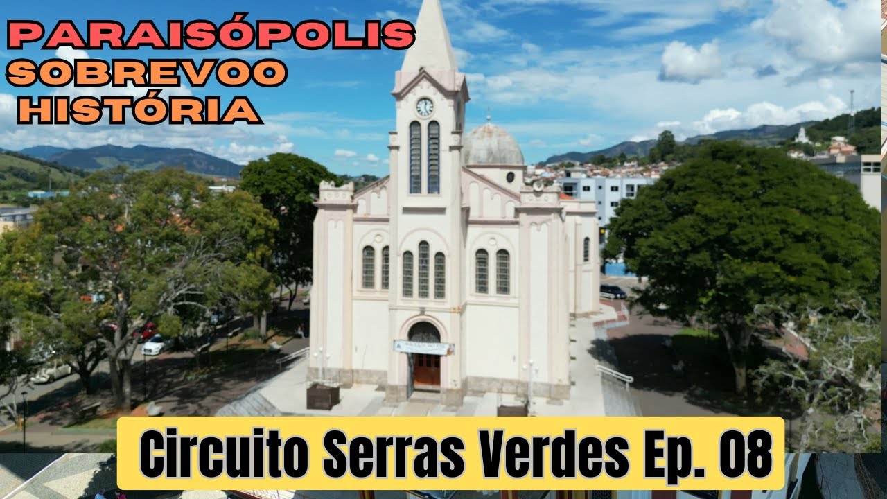 PARAISÓPOLIS   SOBREVOO E HISTÓRIA -  CIRCUITO SERRAS VERDES   EP  08