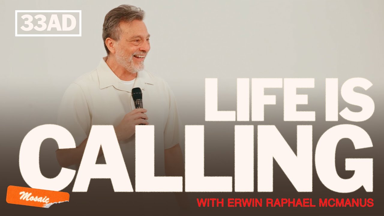 LIFE IS CALLING | Erwin Raphael McManus - Mosaic