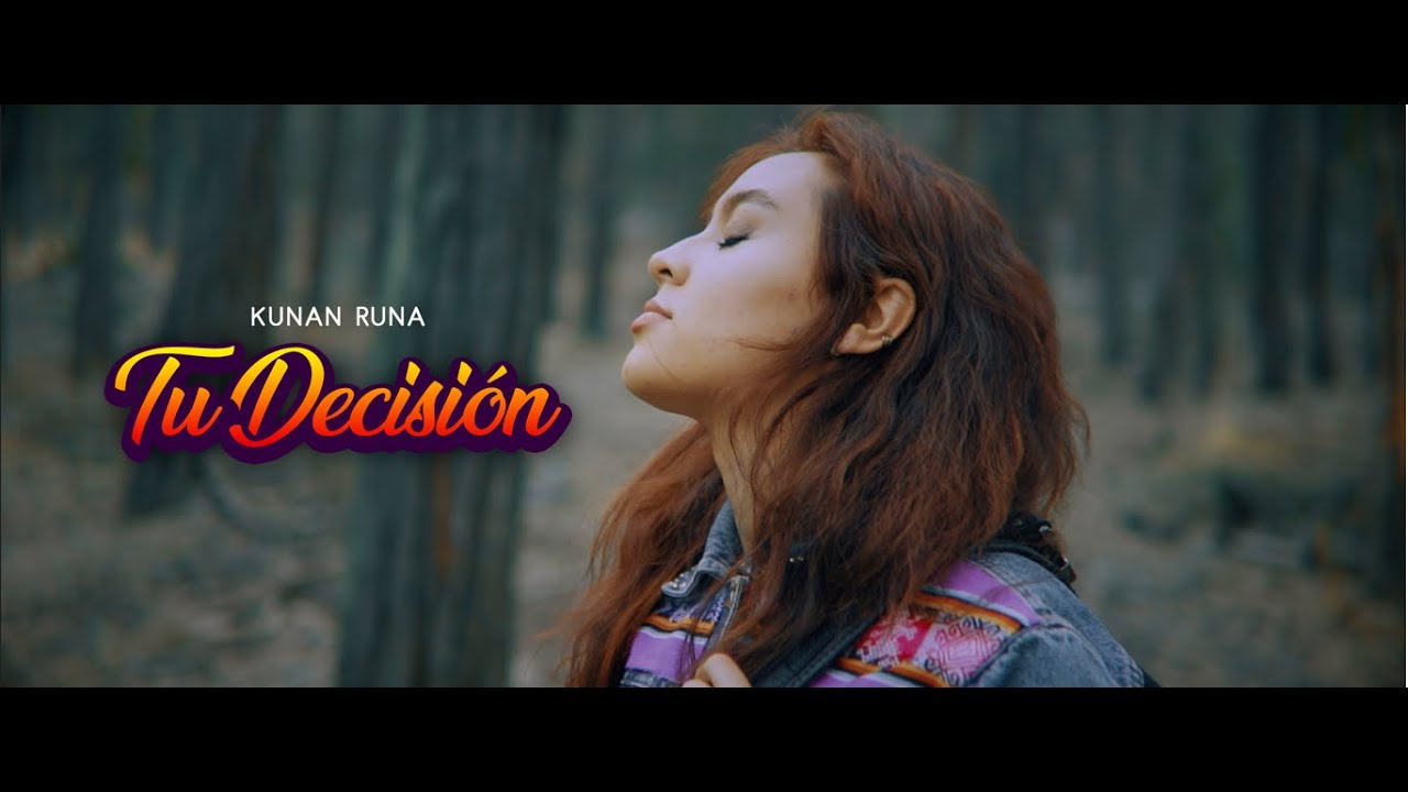 Kunan Runa - Tu decisión (Video Oficial)