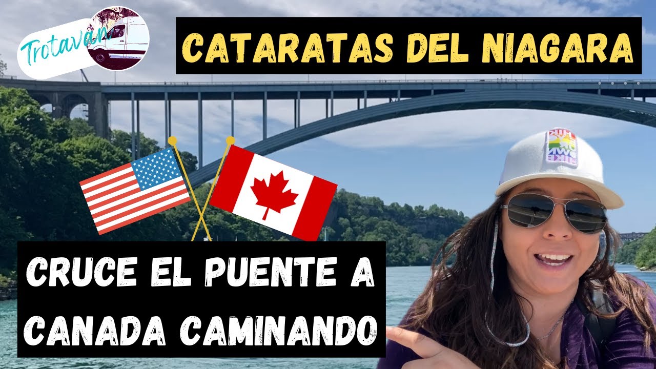 Cruce el Puente Arcoíris a Canadá Caminando