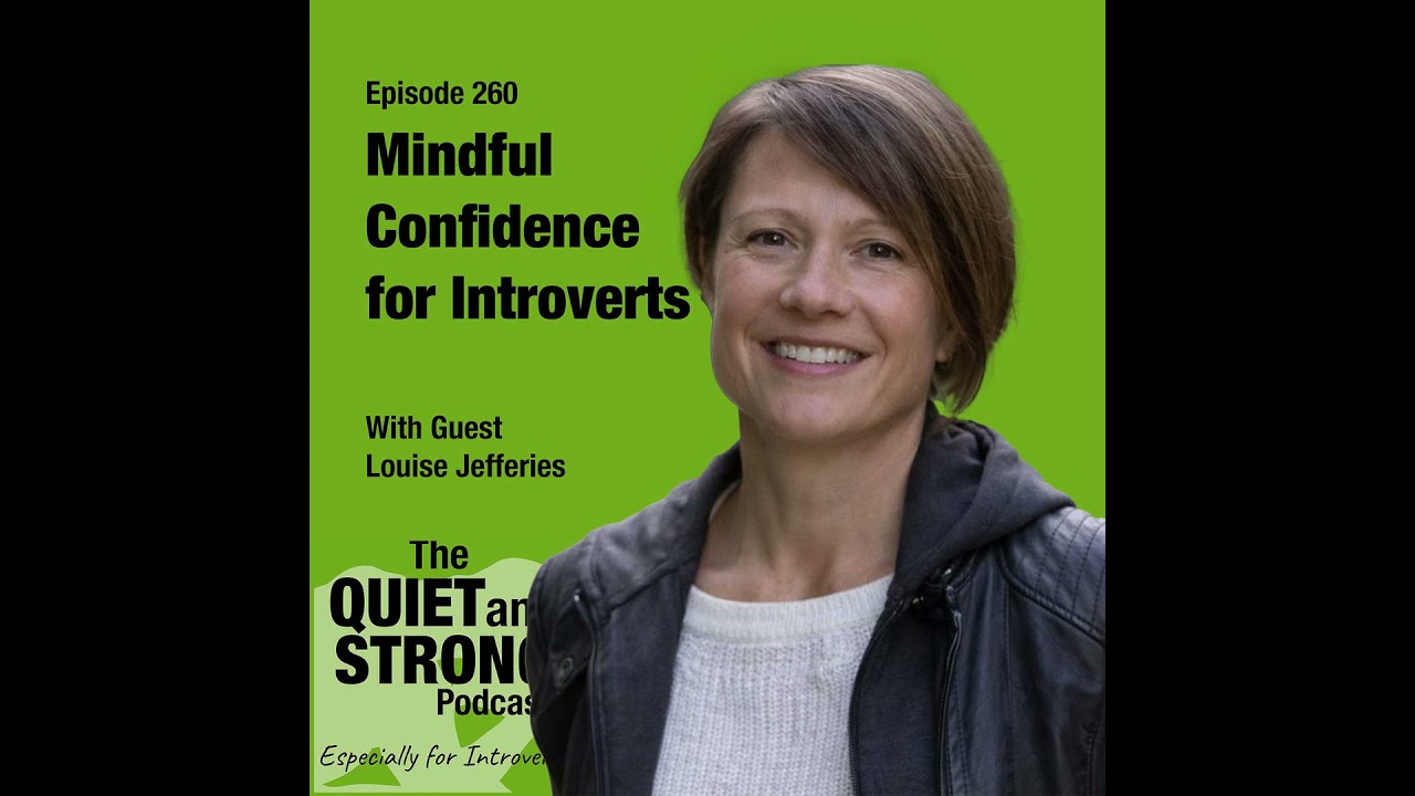 Ep 260 - Mindful Confidence for Introverts with guest Louise Jefferies