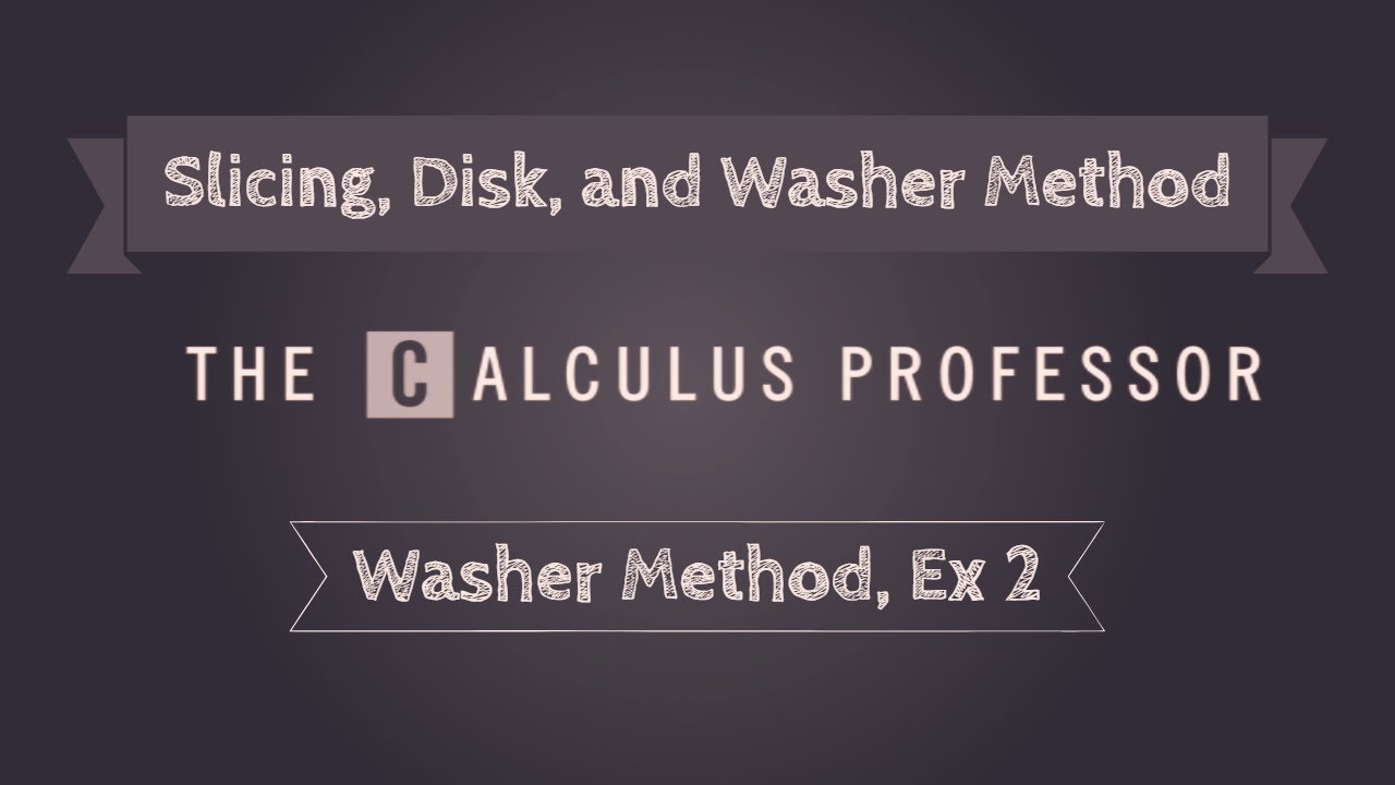 Volume by Slicing (Washer Method), Example 2