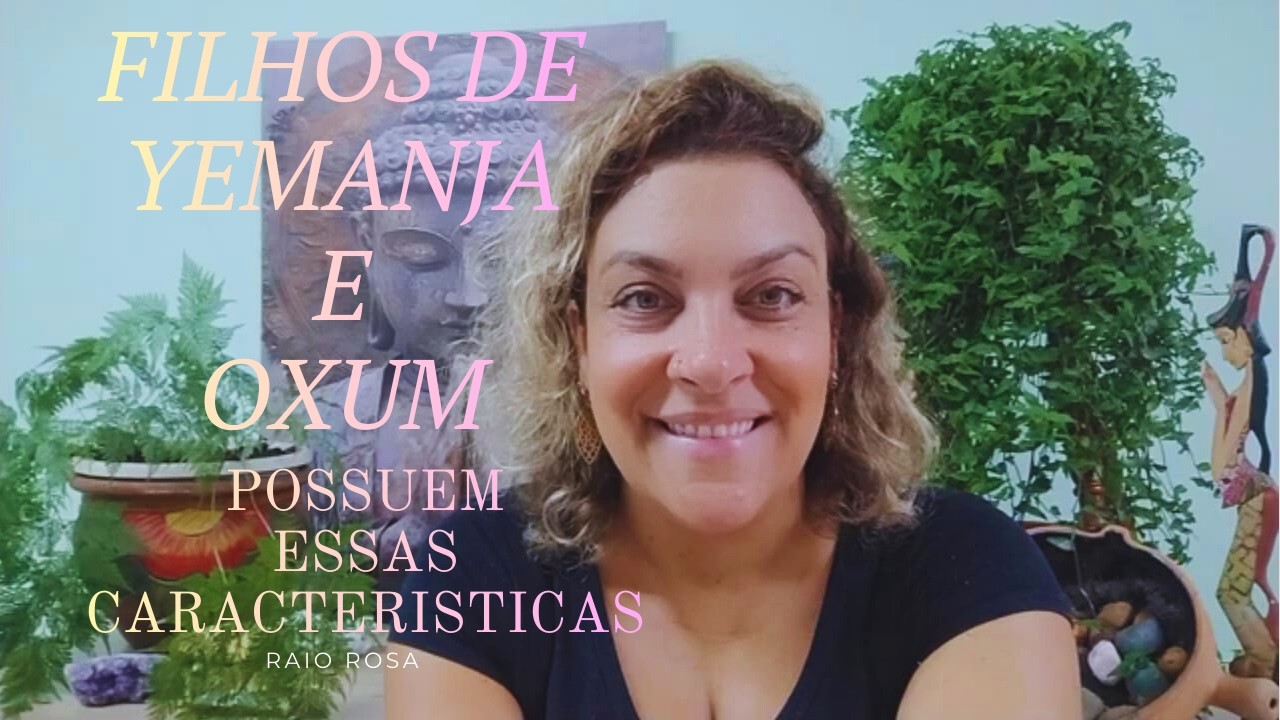 FILHOS DE YEMANJÁ E OXUM POSSUEM ESSAS CARACTERÍSTICAS
