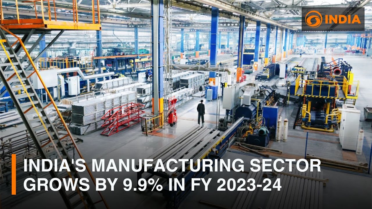 India's manufacturing sector grows by 9.9% in FY 2023-24 | DD India