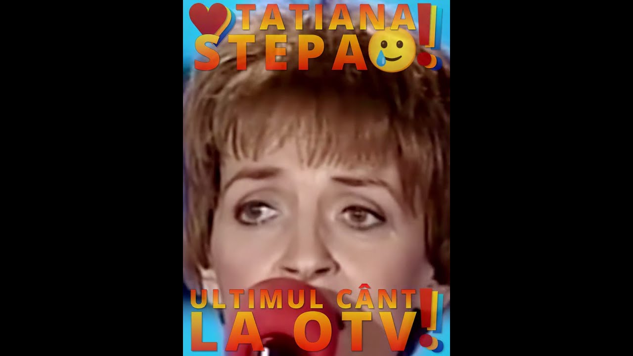 ULTIMA APARIȚIE TV A TATIANEI STEPA LA OTV IN 2009