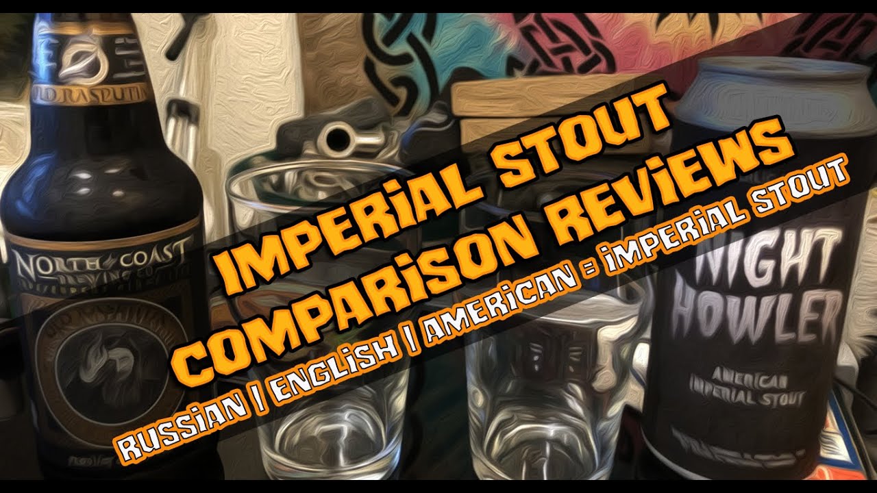 Imperial Stout Comparison Reviews - Russian | English | American = Imperial Stouts - Let's Compare!