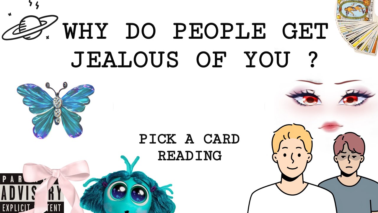 (PICK A CARD) WHY DO PEOPLE GET JEALOUS OF YOU ?