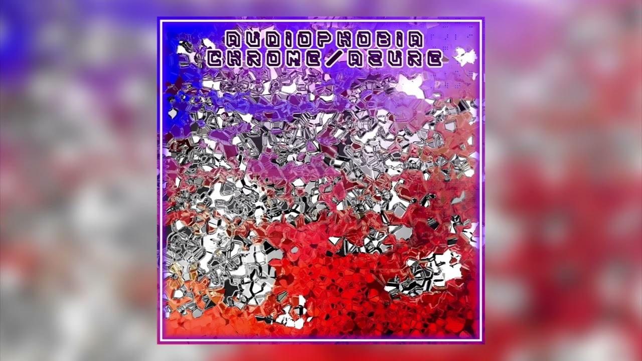 Audiophobia - Chrome [Phoenix Artistrys Release]