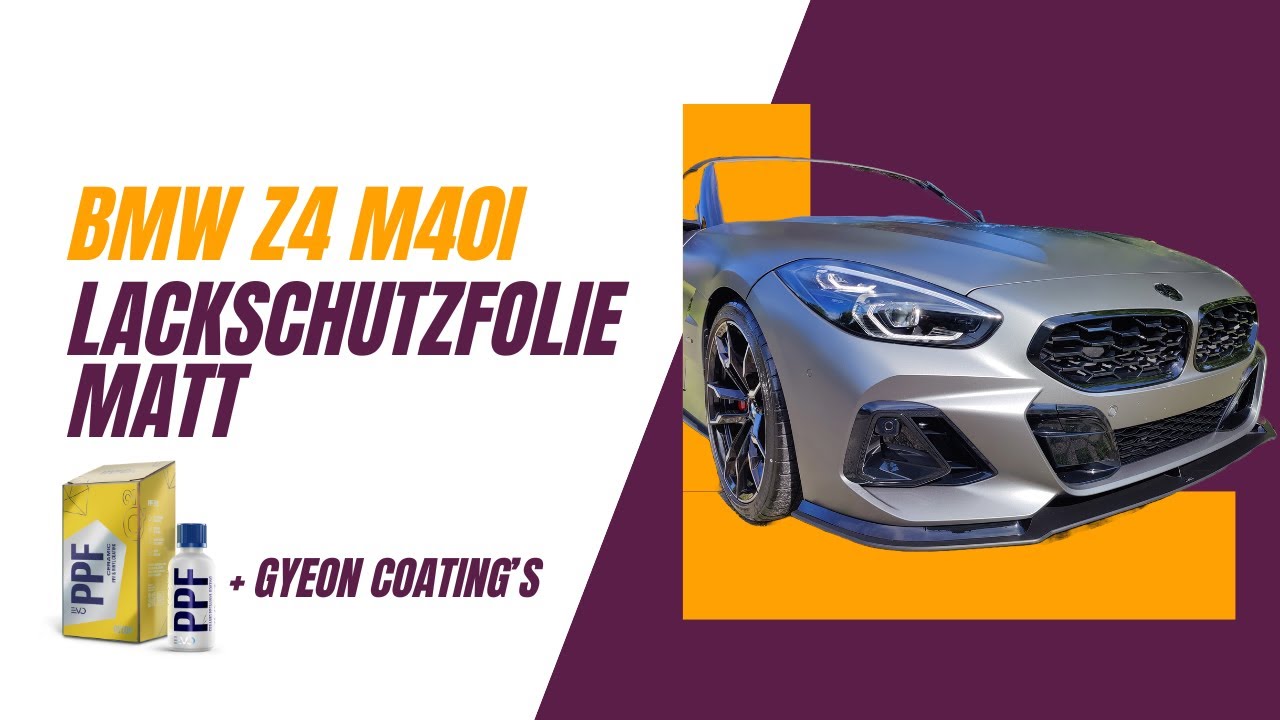 BMW Z4 M40i - Lackschutzfolie Platinum Matt LLumar / GYEON Versiegelung Folie, Felgen und Glas