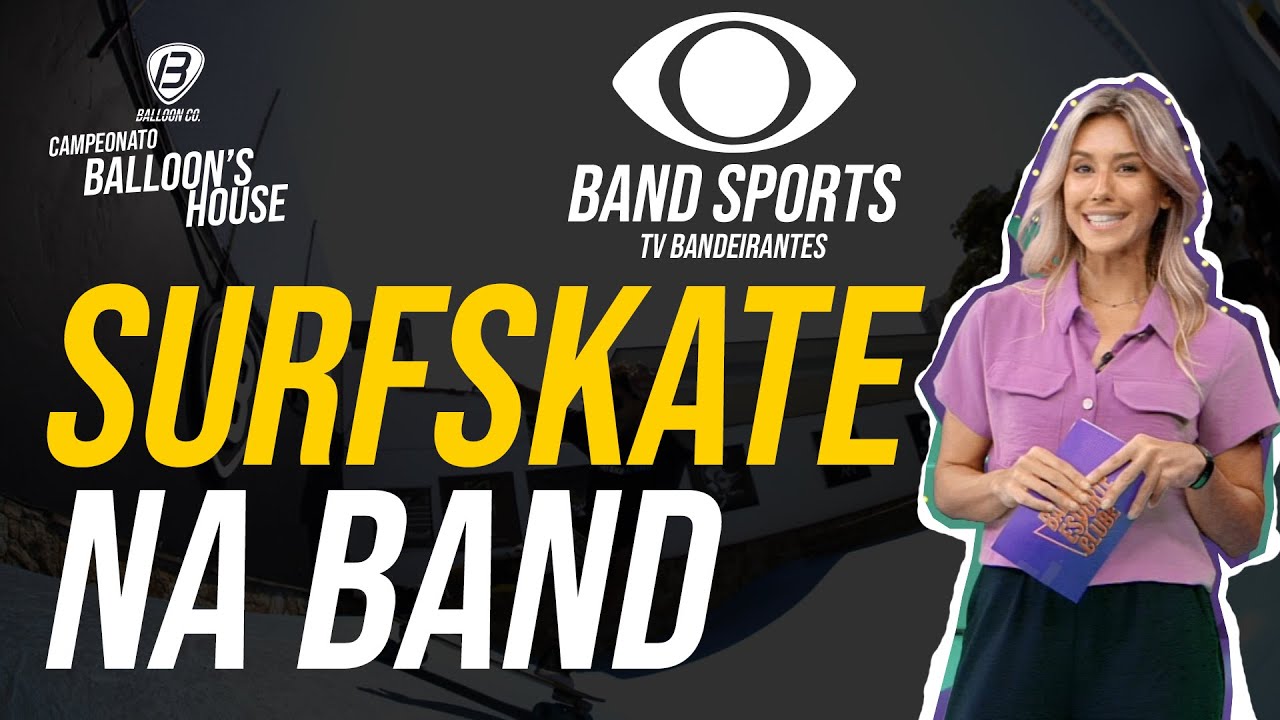 Balloon na Band - Campeonato Brasileiro de Surfskate