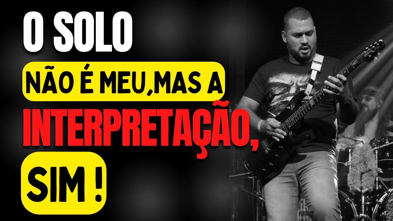 Um bom solo tem que ter CRIATIVIDADE e todo um SENTIMENTO