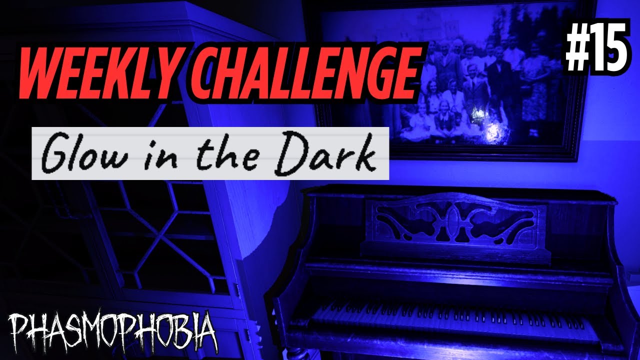 Glow In The Dark | Phasmophobia Weekly Challenge #15