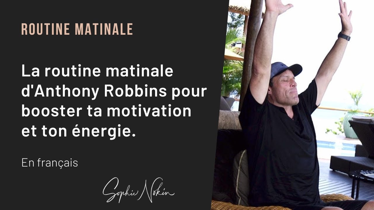 Routine matinale d'Anthony Robbins pour te mettre en énergie (audio français) - Sophie Nokin