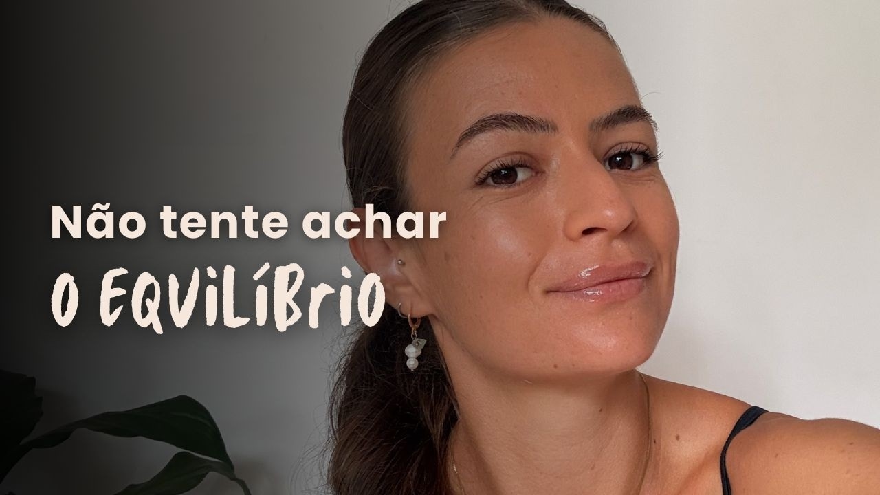 Você não precisa equilibrar trabalho e vida. Precisa criar uma vida primeiro.