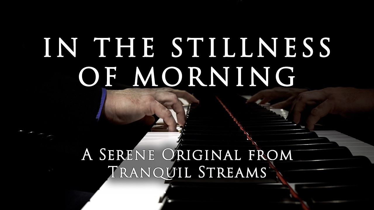 In the Stillness of Morning | Official Music Video by Tranquil Streams