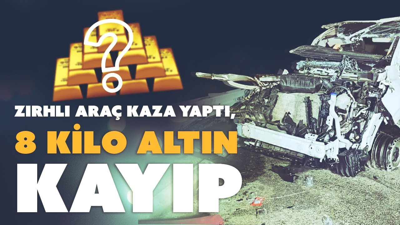 Bursa’da altın taşıyan zırhlı araç kaza yaptı, 8 kilogram altın kayboldu