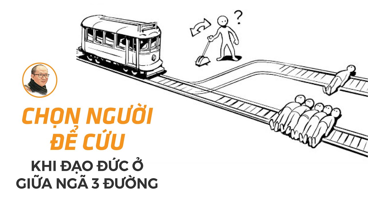 Chọn người để cứu: Khi đạo đức ở giữa ngã 3 đường| Nhà báo Phan Đăng