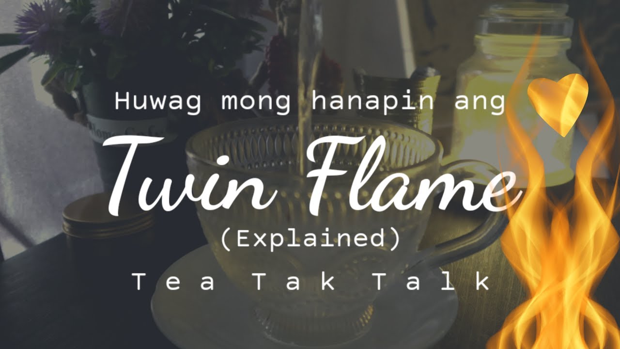 TWIN FLAME | Explained | Tea Tak Talk | PINOY | Version 2