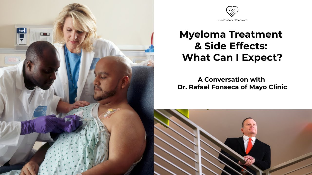 Multiple Myeloma: First Line Treatment & Side Effects | Dr. Rafael Fonseca | The Patient Story