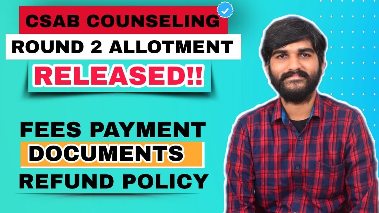 CSAB Round 2 Result Released | CSAB Round 2 Cut Off 2021 | Refund Policy, Documents, Fees Payment
