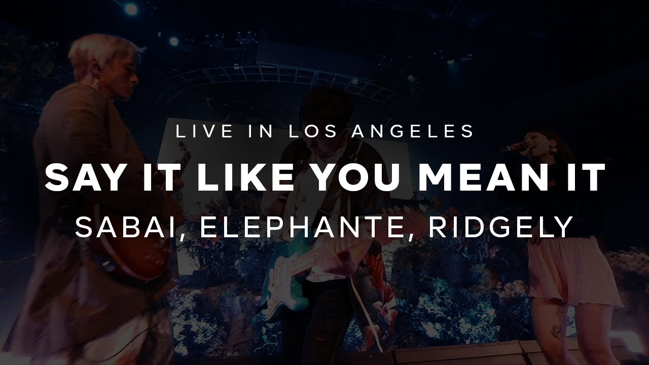 SABAI x Elephante - Say It Like You Mean It (feat. Olivia Ridgely) (Live in Los Angeles)