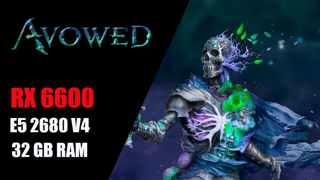 Avowed | RX 6600 | Xeon 2680 V4 | 1080p
