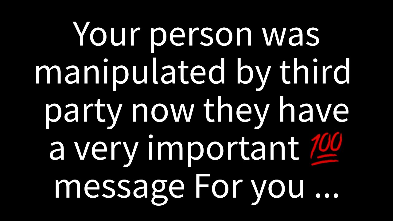 😱Your Person Was Manipulated By Third Party Now They Have ...