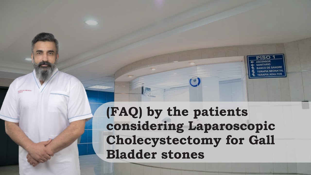 (FAQ) by the patients considering Laparoscopic Cholecystectomy for Gall Bladder stones