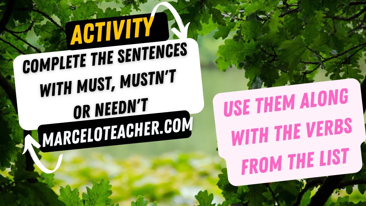Modal Verbs Part 12,Complete the sentences with must, mustn't, needn't and one of the verbs#ingl&ecirc;s