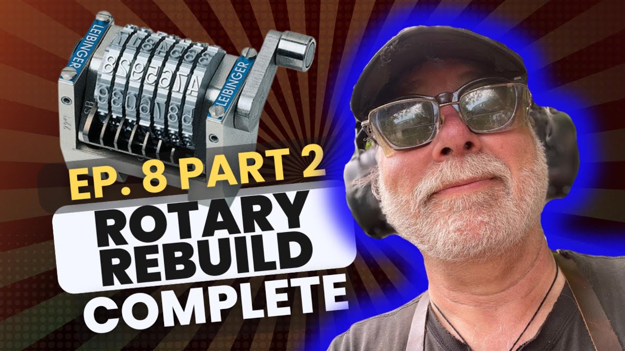 Ep. 8  Rotary Numbering Machine Complete Rebuild Part 2