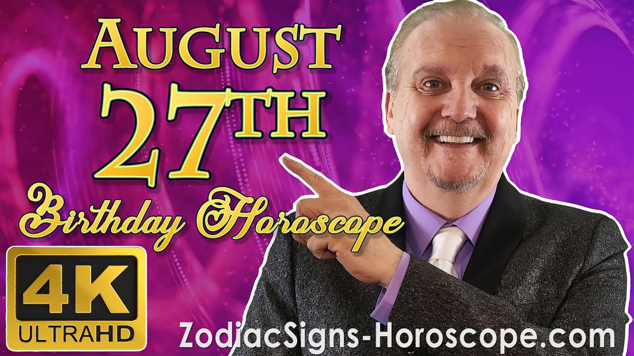 August 27 Zodiac Horoscope and Birthday Personality | August 27th Birthday Personality, Your Career