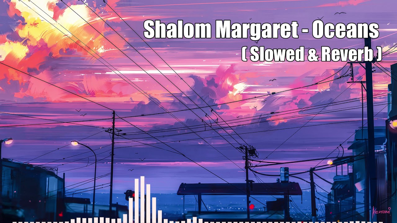 Shalom Margaret - Oceans // 𝙎𝙡𝙤𝙬𝙚𝙙 & 𝙍𝙚𝙫𝙚𝙧𝙗 | p a n i c