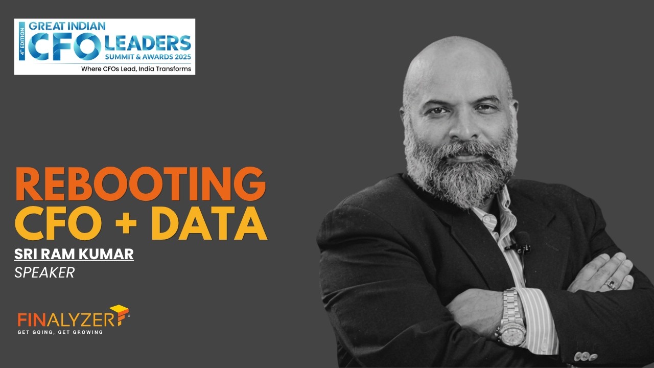 FinAlyzer@ 4th Great Indian CFO Leaders Summit. KeyNote: Rebooting the CFO-Data Love Story- Sri Ram