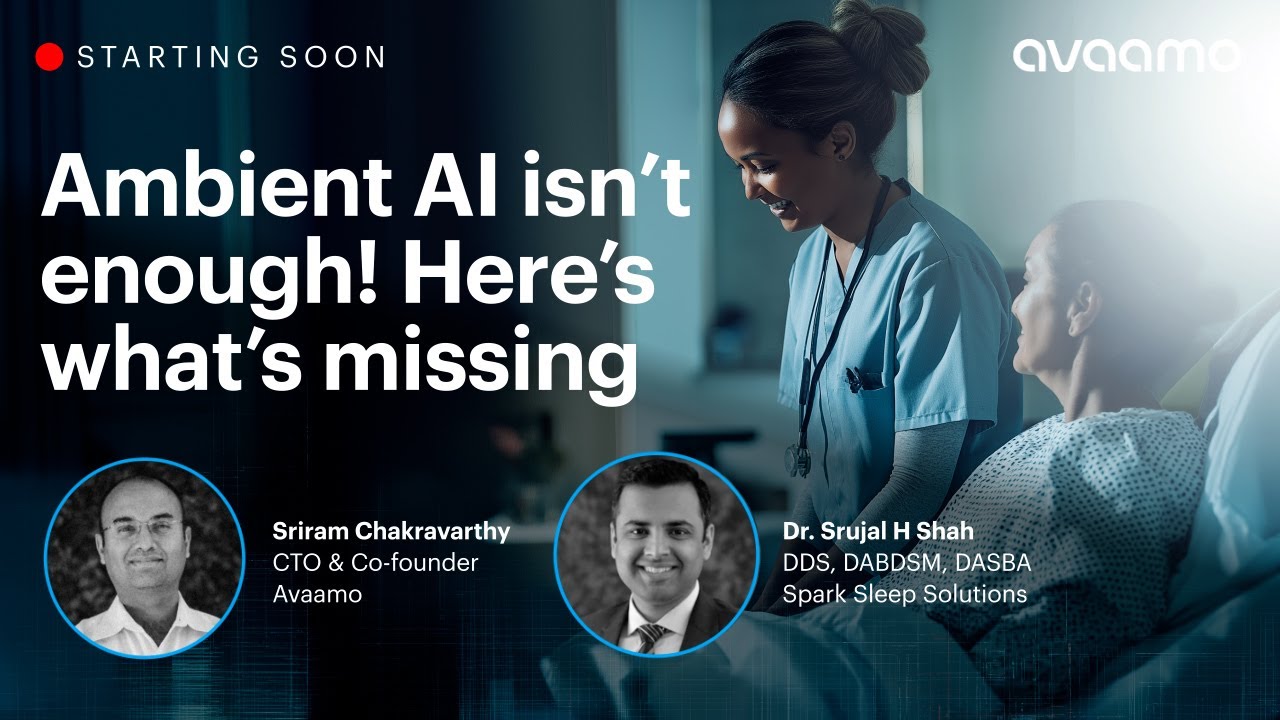 Avaamo's Beckers Webinar: Ambient AI isn't enough — Here's what's missing