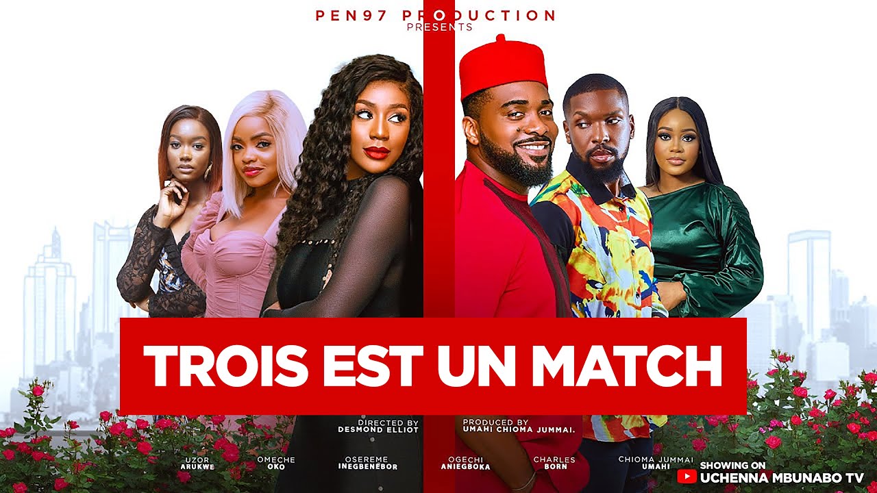 TROIS EST UN MATCH - UZOR ARUKWE, OMECHE OKO, OSEREME INEGBENEBOR, dernier film nigérian 2025