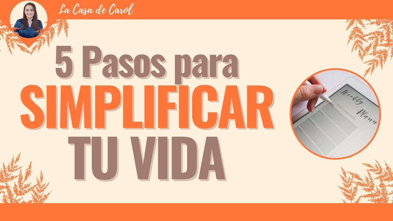 5 PASOS PARA SIMPLIFICAR TU VIDA