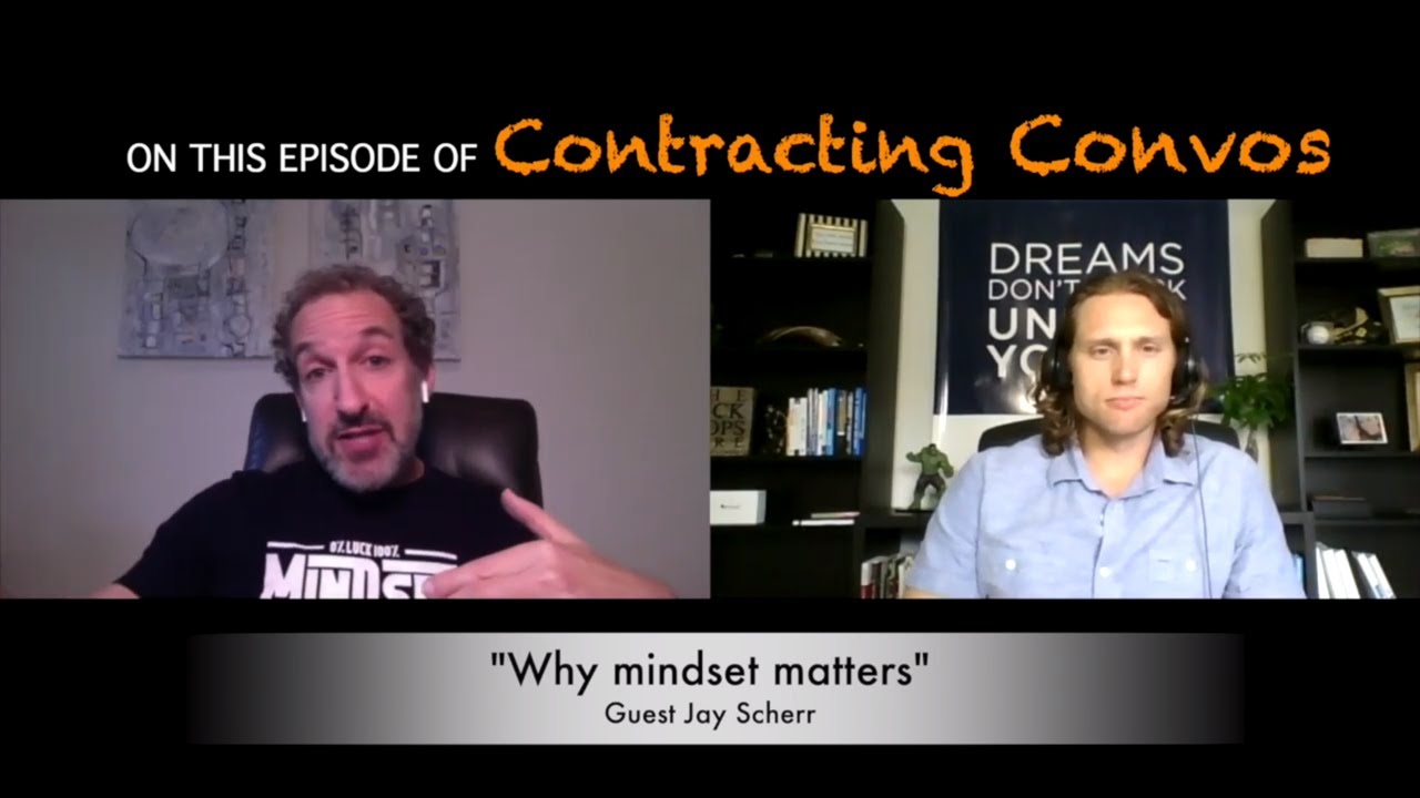 Contracting Convos - Why Mindset Matters with Guest Jay Scherr