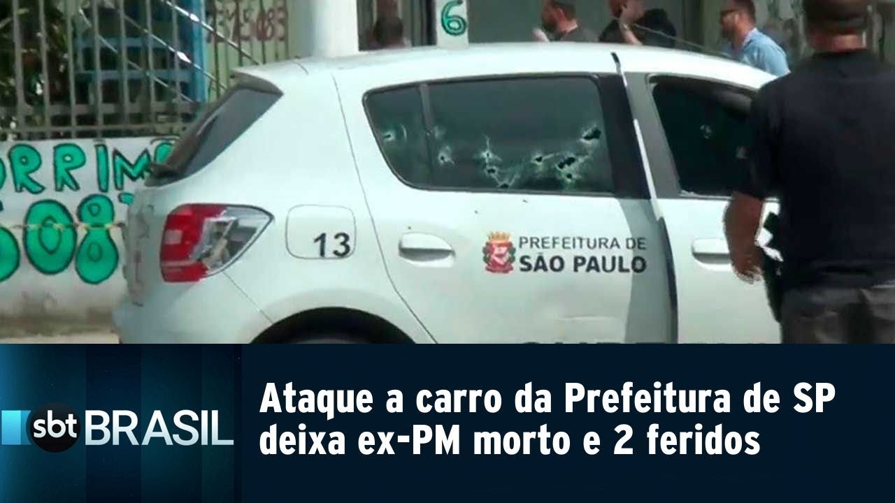Ataque a carro da Prefeitura de SP deixa ex-PM morto e 2 feridos | SBT Brasil (07/03/19)