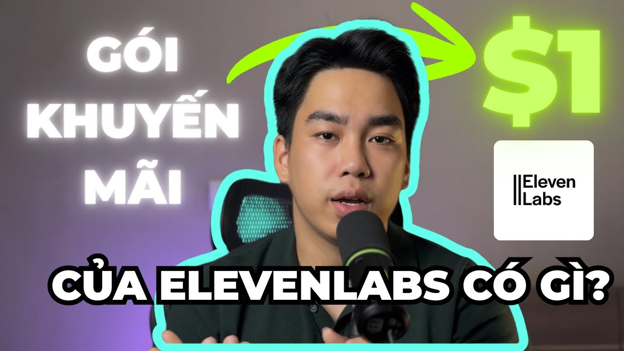 Gói Khuyến mãi giá chỉ $1 của Elevenlabs có gì? ( Sắp hết khuyến mãi )