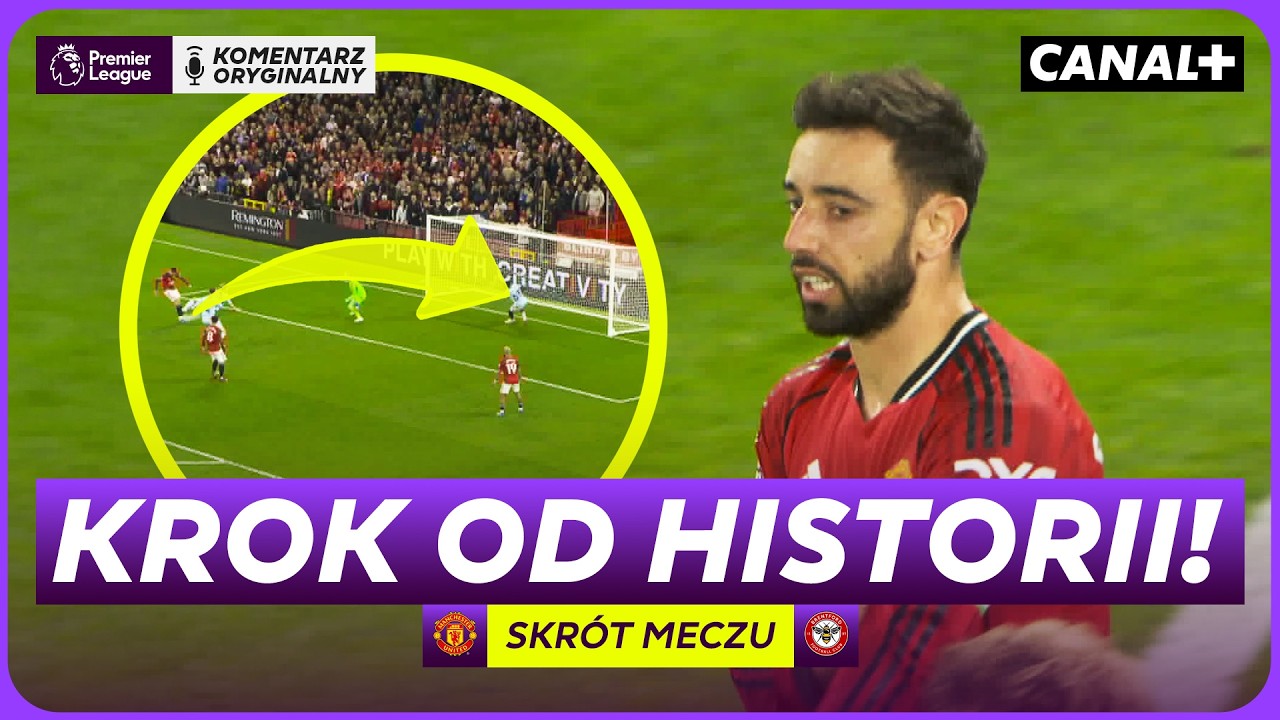DIABŁY NA AUTOSTRADZIE DO LIGI MISTRZ&Oacute;W! BRUNO GONI REKORD ASYST! MAN UNITED &ndash; BRENTFORD, SKR&Oacute;T