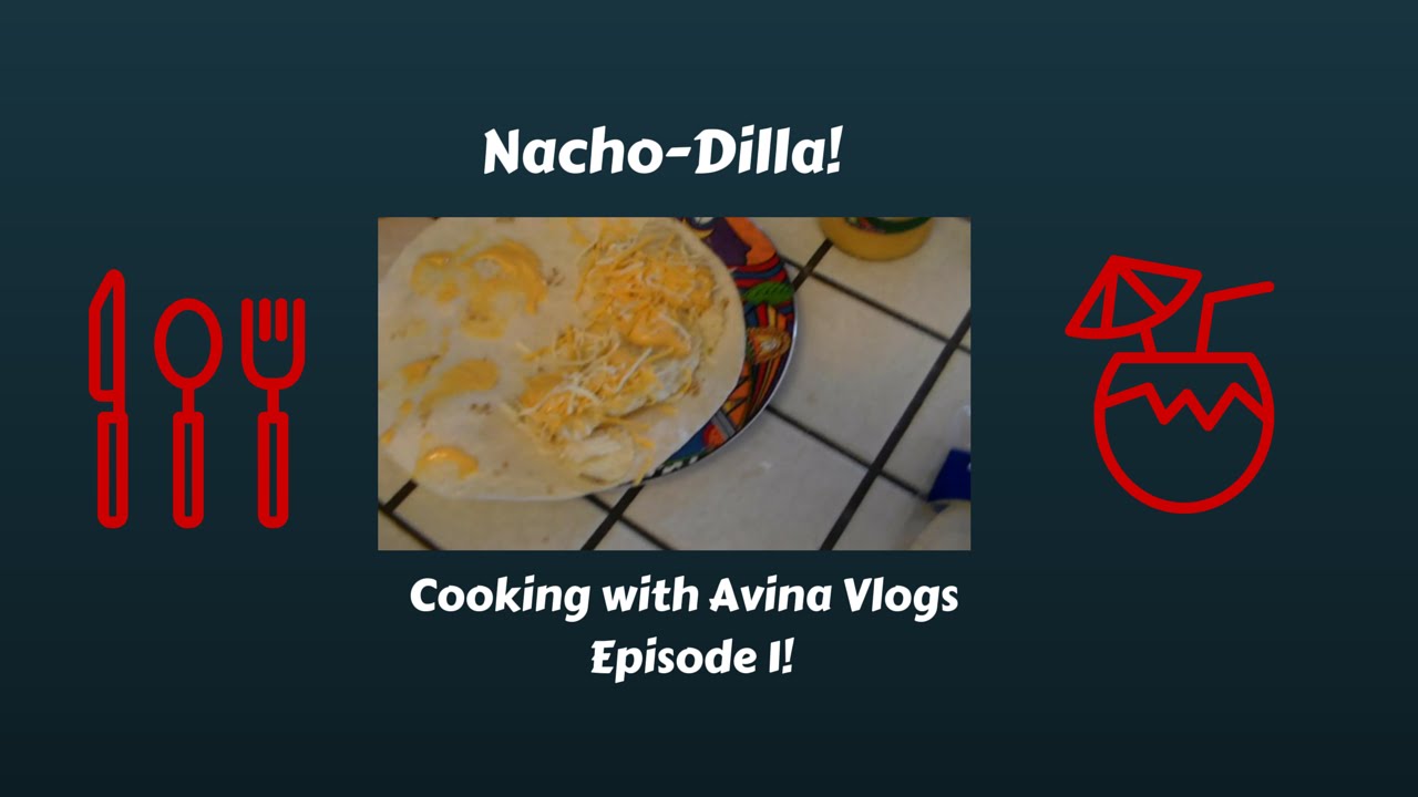 Nacho-Dilla! Cooking with Avina Vlogs Episode 1