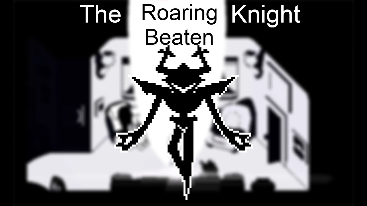 The Roaring Knight 100% Beaten (Deltarune Chapter 3 SECRET BOSS)