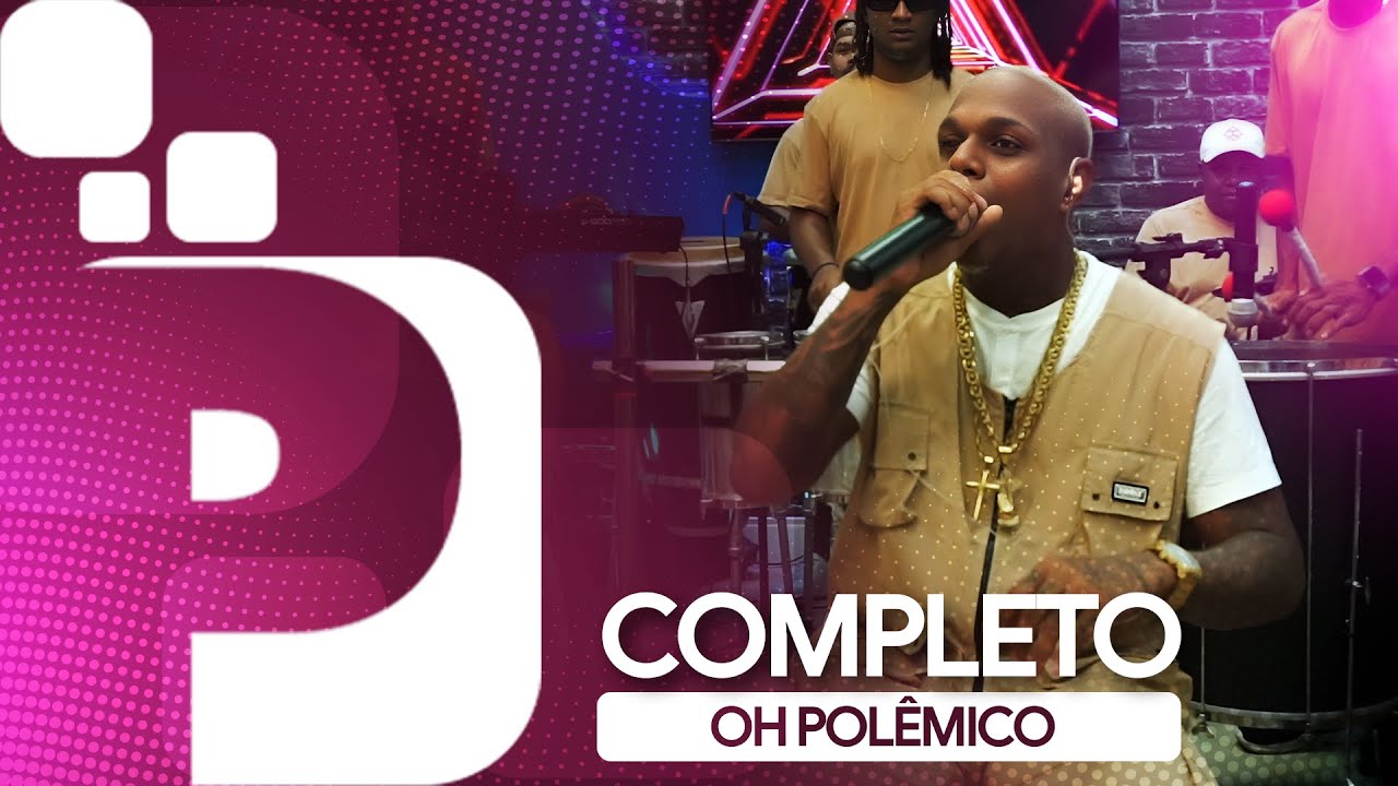 OH POL&Ecirc;MICO - COMPLETO | Est&uacute;dio P
