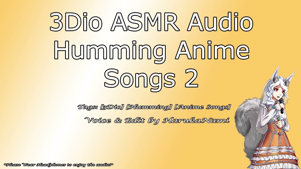 3Dio ASMR Audio - Humming Anime Songs #2