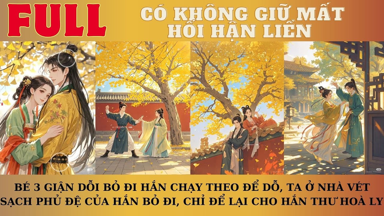 BÉ 3 GIẬN DỖI BỎ ĐI HẮN CHẠY THEO DỖ, TA Ở NHÀ VÉT SẠCH PHỦ ĐỆ CỦA HẮN BỎ ĐI, CHỈ ĐỂ LẠI THƯ HOÀ LY