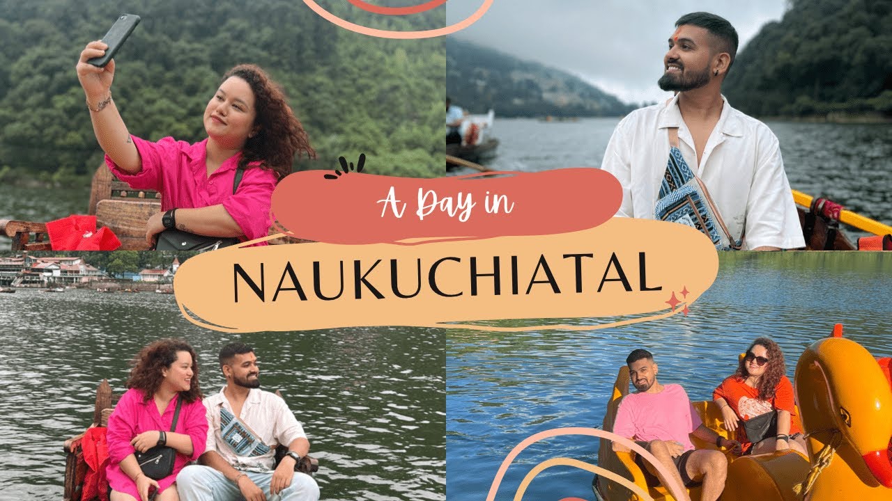 A day in Naukuchiatal | Lake of 9 Corners - Nainital, Uttarakhand | Tourist Places in Nainital
